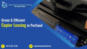 Read more about the article Green & Efficient Copier Leasing in Portland